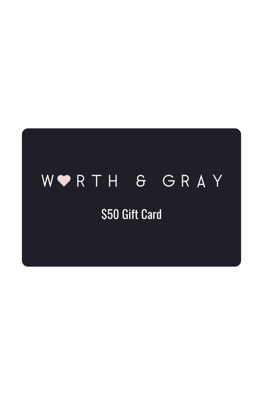 WORTH & GRAY Digital Gift Card