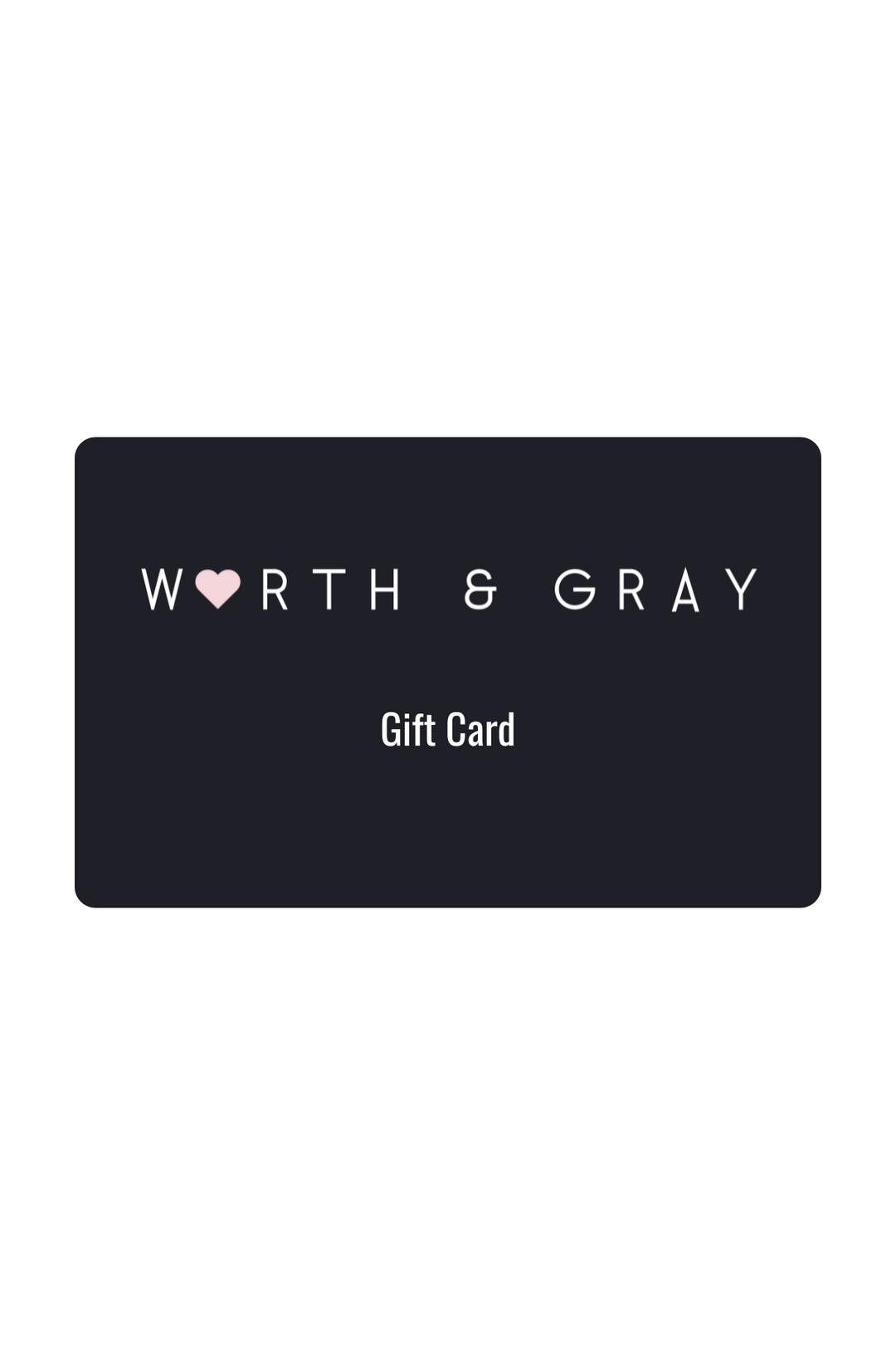 WORTH & GRAY Digital Gift Card